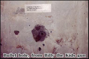 A bullet hole from Billy the Kids gun