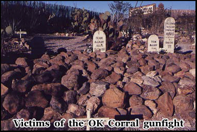 Several outlaws are buried in Boothill Graveyard including victims of the O.K Corral 