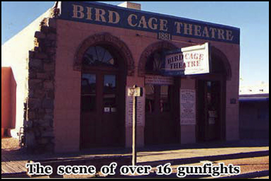 The Birdcage Theatre in Tombstone is the location of more then 16 gunfights 