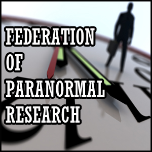 The Federation Of Paranormal Research is an alliance of groups 