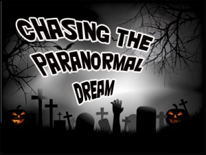 Chasing the paranormal dream